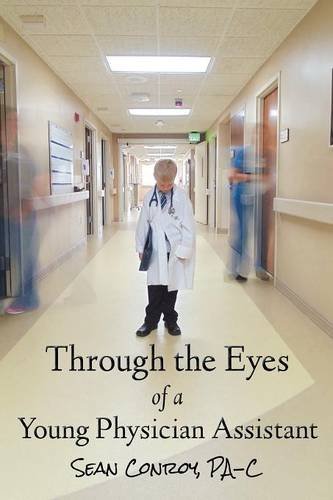 Through The Eyes Of A Young Physician Assistant [Paperback]