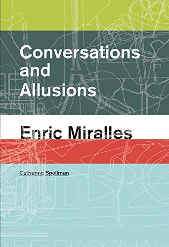 Conversations and Allusions: Enric Miralles [