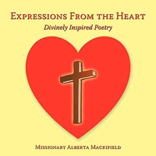 Expressions from the Heart  Divinely Inspired Poetry [Paperback]