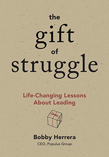 The Gift of Struggle: Life-Changing Lessons About Leading [Hardcover]