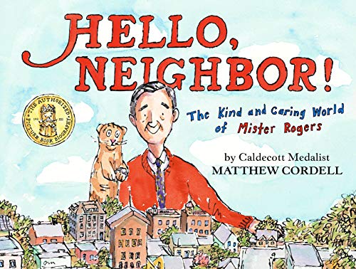 Hello, Neighbor!: The Kind and Caring World of Mister Rogers [Hardcover]