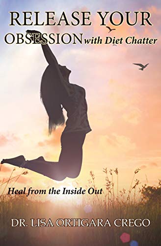 Release Your Obsession ith Diet Chatter  Heal from the Inside Out [Paperback]