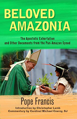 Beloved Amazonia : The Apostolic Exhortation and Other Documents from the Pan-Am [Paperback]