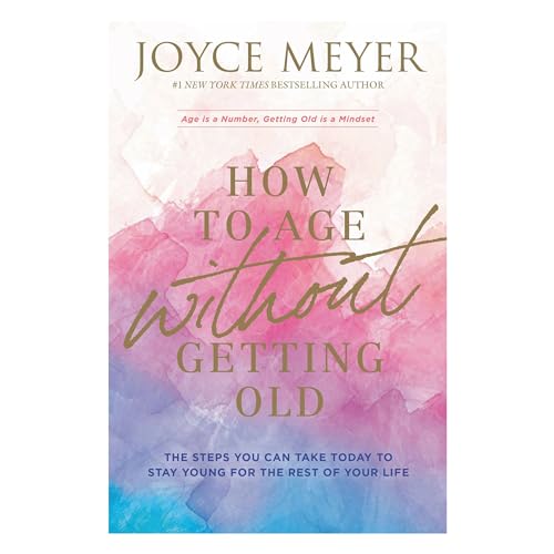 How to Age Without Getting Old: The Steps You Can Take Today to Stay Young for t [Paperback]