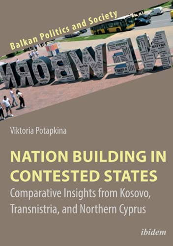 Nation Building in Contested States: Comparative Insights from Kosovo, Transnist [Paperback]