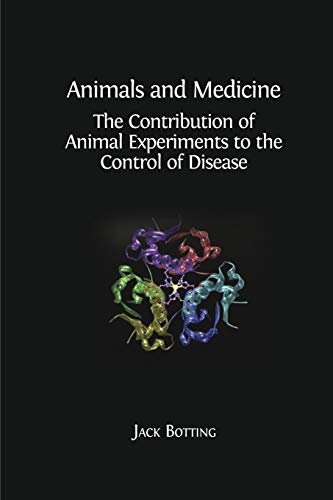 Animals And Medicine The Contribution Of Animal Experiments To The Control Of D [Paperback]