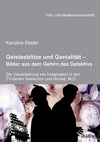 Geistesblitze Und Genialitt - Bilder Aus Dem Gehirn Des Detektivs Die Visualis [Paperback]