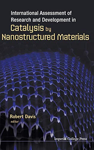 International Assessment Of Research And Development In Catalysis By Nanostructu [Hardcover]