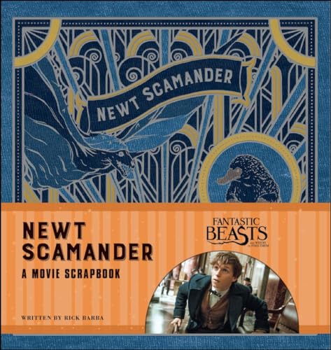 Fantastic Beasts and Where to Find Them: Newt Scamander: A Movie Scrapbook [Hardcover]