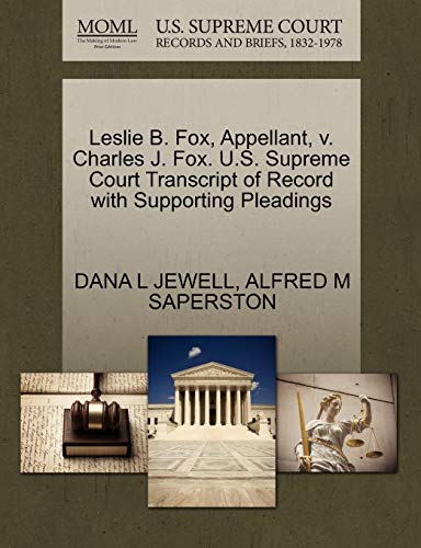 Leslie B. Fox, Appellant, V. Charles J. Fox. U. S. Supreme Court Transcript of R [Paperback]