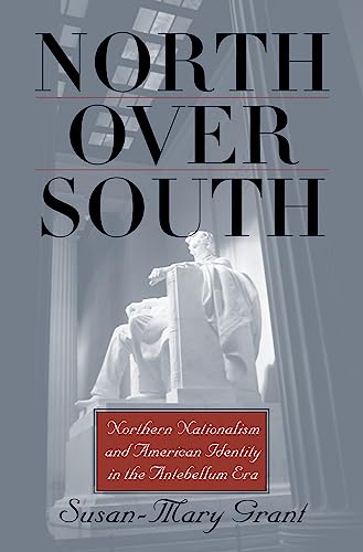 North Over South Northern Nationalism And American Identity In The Antebellum E [Paperback]