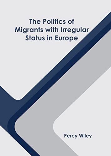 Politics Of Migrants With Irregular Status In Europe