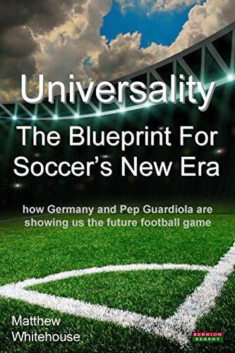 Universality - The Blueprint For Soccer's Ne Era Ho Germany And Pep Guardiola [Paperback]