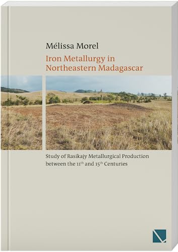 Iron Metallurgy in Northeastern Madagascar: Study of Rasikajy Metallurgical Prod [Paperback]