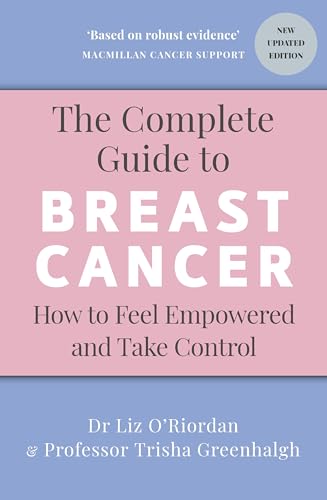 The Complete Guide to Breast Cancer: How to Feel Empowered and Take Control [Paperback]