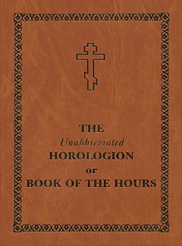 The Unabbreviated Horologion or Book of the Hours: Brown Cover [Hardcover]