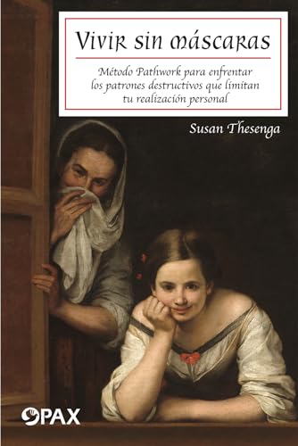 Vivir sin máscaras: Método Pathwork para enfrentar los patrones destru [Paperback]