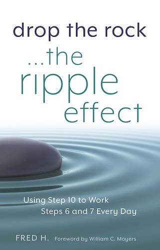 Drop the Rock--The Ripple Effect: Using Step 10 to Work Steps 6 and 7 Every Day [Paperback]