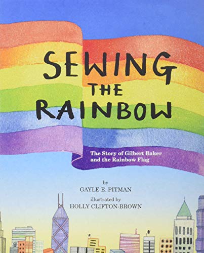 Story of Gilbert Baker and the Rainbow Flag [Hardcover]