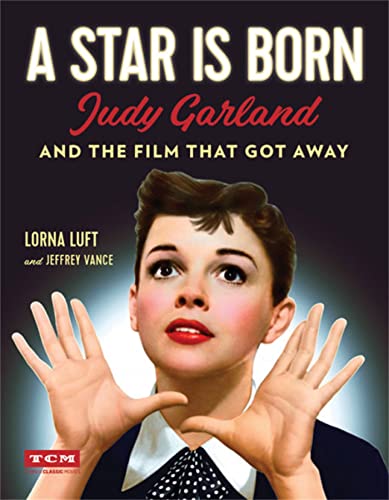 A Star Is Born: Judy Garland and the Film that Got Away [Hardcover]