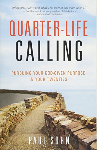 Quarter-Life Calling: Pursuing Your God-Given Purpose in Your Twenties [Paperback]