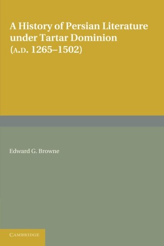 A History of Persian Literature under Tartar Dominion (AD 12651502) [Paperback]