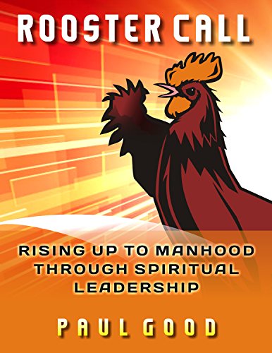 Rooster Call: Rising Up To Manhood Through Sp