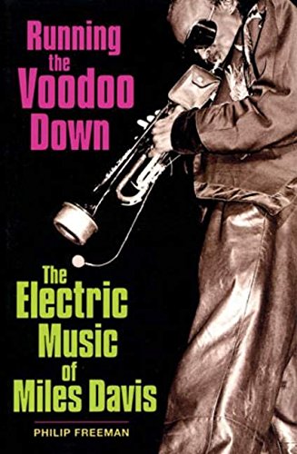 Running The Voodoo Don The Electric Music Of Miles Davis [Paperback]