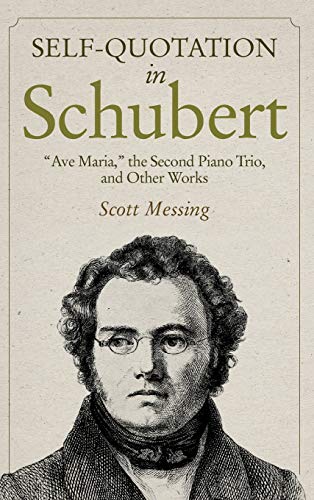 Self-Quotation in Schubert  Ave Maria,  the Second Piano Trio, and Other Works [Hardcover]