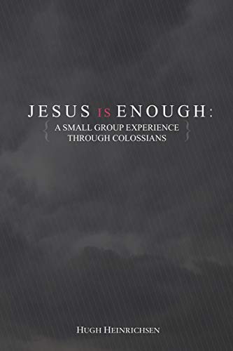 Jesus Is Enough A Small Group Experience Through Colossians [Paperback]