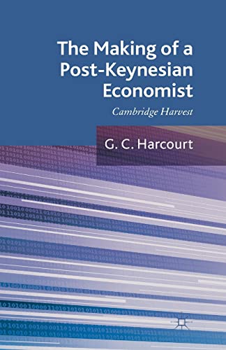 The Making of a Post-Keynesian Economist: Cambridge Harvest [Paperback]