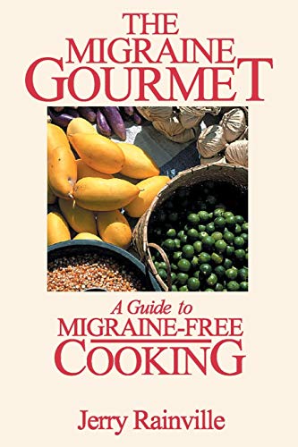 The Migraine Gourmet A Guide To Migraine-Free Cooking [Paperback]