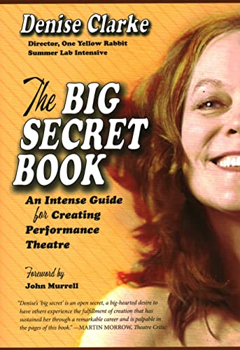 The Big Secret Book: An Intense Guide for Creating Performance Theatre [Paperback]