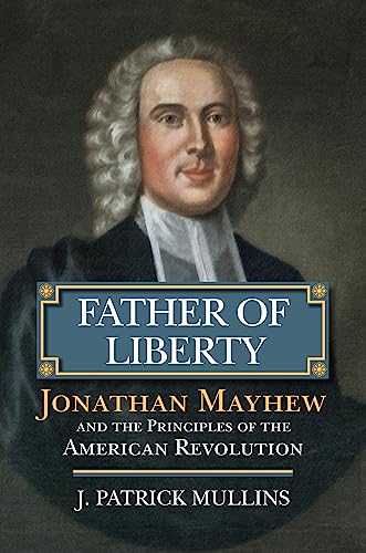 Father Of Liberty: Jonathan Mayhew And The Pr