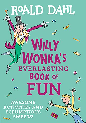 Willy Wonka's Everlasting Book of Fun: Awesome Activities and Scrumptious Sweets [Paperback]