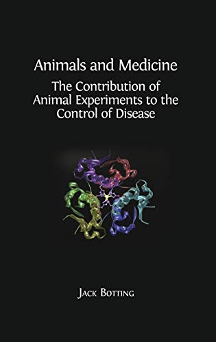 Animals And Medicine The Contribution Of Animal Experiments To The Control Of D [Hardcover]