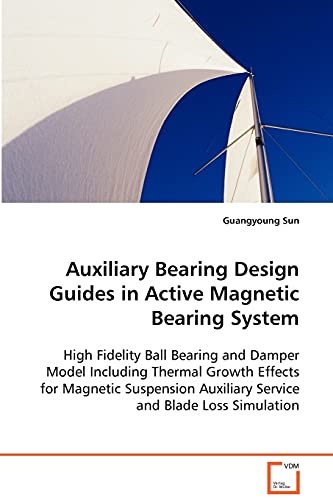 Auxiliary Bearing Design Guides In Active Magnetic Bearing System High Fidelity [Paperback]