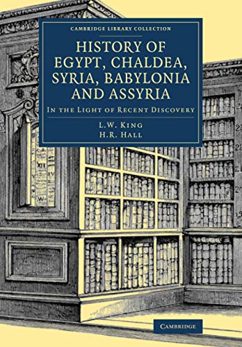 History of Egypt, Chaldea, Syria, Babylonia and Assyria In the Light of Recent  [Paperback]