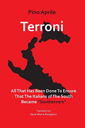 Terroni All That Has Been Done to Ensure that the Italians of the South Became  [Paperback]