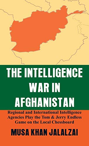 The Intelligence War in Afghanistan Regional and International Intelligence Age [Hardcover]