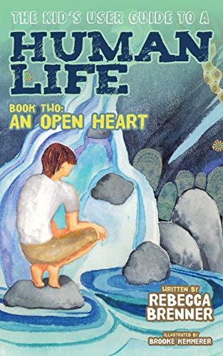 The Kid's User Guide To A Human Life Book To An Open Heart (morgan James Kids [Paperback]