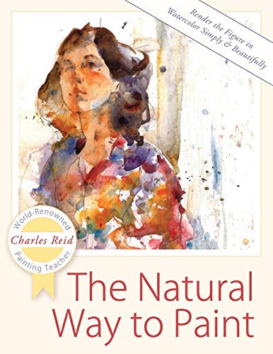 The Natural Way To Paint Rendering The Figure In Watercolor Simply And Beautifu [Paperback]