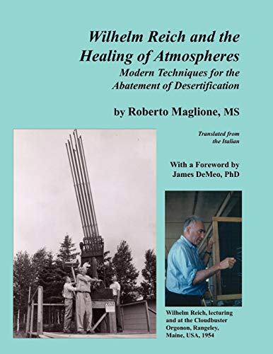 Wilhelm Reich And The Healing Of Atmospheres Modern Techniques For The Abatemen [Paperback]