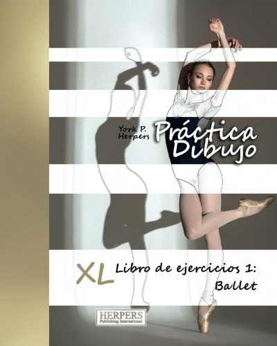 Prctica Dibujo - Xl Libro De Ejercicios 1 Ballet (volume 1) (spanish Edition) [Paperback]