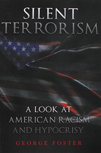 Silent Terrorism A Look At American Racism And Hypocrisy [Paperback]