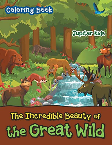 Incredible Beauty of the Great Wild Coloring Book [Paperback]