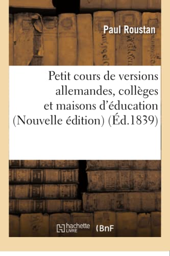 Petit Cours De Versions Allemandes, Colleges Et Maisons D'education. Nouvelle Ed [Paperback]