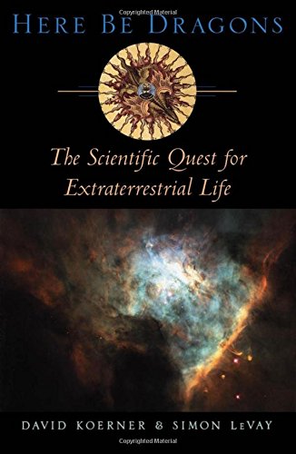 Here Be Dragons The Scientific Quest for Extraterrestrial Life [Hardcover]