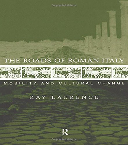 The Roads of Roman Italy Mobility and Cultural Change [Hardcover]