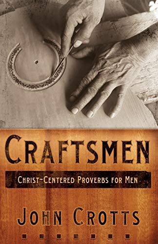 Craftsmen  Christ-Centered Proverbs for Men [Paperback]